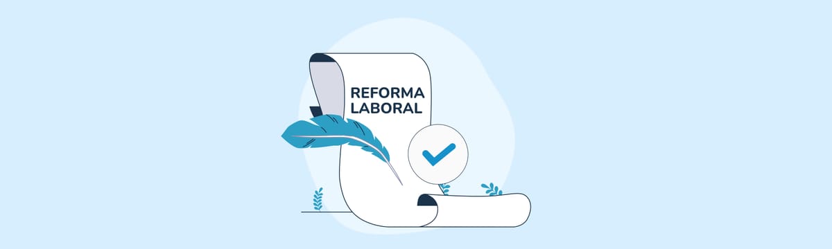 La Reforma Laboral es ley: estos son los cambios más importantes